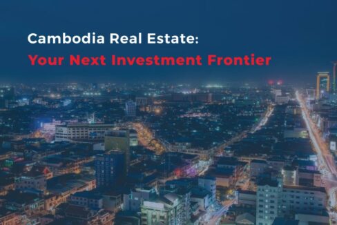 Cambodia Real Estate - Your Next Investment Frontier