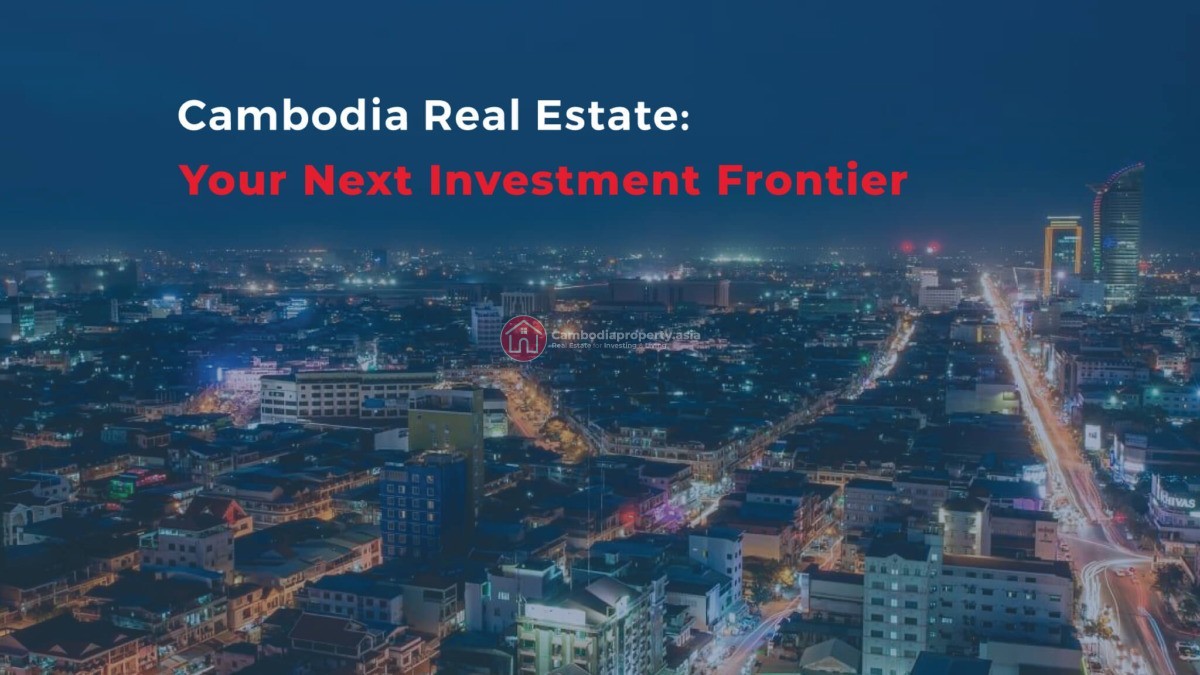 Cambodia Real Estate: Your Next Investment Frontier