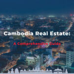 Cambodia Real Estate: A Comprehensive Guide