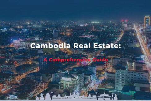 Cambodia Real Estate: A Comprehensive Guide