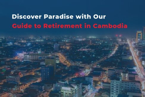 Discover Paradise with Our Guide to Retirement in Cambodia