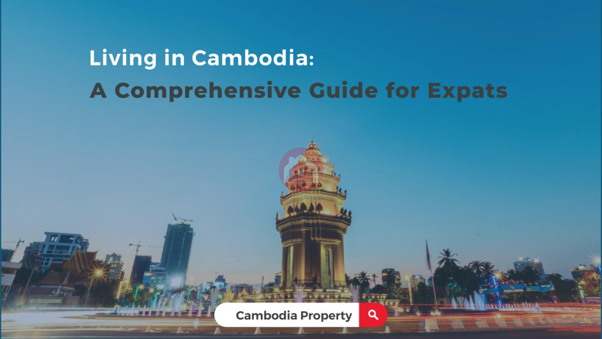 Living in Cambodia: A Comprehensive Guide for Expats