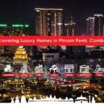 Discovering Luxury Homes in Phnom Penh, Cambodia