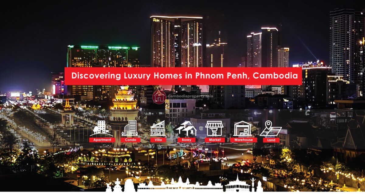 Discovering Luxury Homes in Phnom Penh, Cambodia